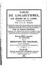 Tables de logarithmes / par Jèrome de La Lande, ètendues a sept décimales par F. C. Marie, précédées d'une instructions ... par le baron Reynaud