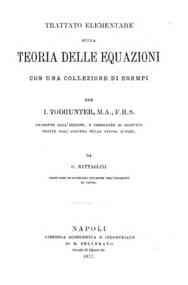 Trattato elementare sulla teoria delle equazioni con una collezione di esempi / per I. Todhunter,   tradotto dall'inglese, e corredato di aggiunte tratte dall'algebra dello stesso autore da G. Battaglini