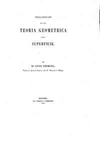 Preliminari di una teoria geometrica delle superficie / pel Luigi Cremona