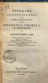 Ricerche analitico-razionali sopra la fisica, l'analisi e la vita della molecola chimica di prim'ordine / di Antongiuseppe Pari
