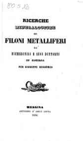 Ricerche mineralogiche sui filoni metalliferi di Fiumedinisi e suoi dintorni in Sicilia / per Giuseppe Seguenza