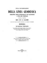 Sulla determinazione della linea geodesica descritta sulla superficie di un'ellissoide a tre assi ineguali secondo il metodo del cav. J. Jacobi / memoria di Barnaba Tortolini