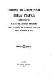 Intorno ad alcuni punti della statica : opuscolo / di Francesco Brioschi