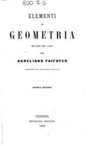 Elementi di geometria : ad uso dei Licei / per Aureliano Faifofer