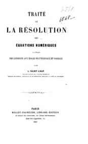 Traité de la résolution des équations numériques, a l'usage des candidats aux Ecoles polytechnique et normale / par L. Saint-Loup