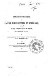 Expose geometrique du calcul differentiel et integral precede de la cinematique du point, de la droite et du plan ... / par Ernest Lamarle