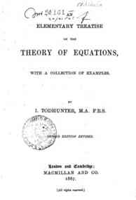 An elementary treatise on the theory of equations : with a collection of e xamples / by I. Todhunter