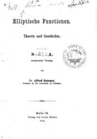 Elliptische functionen : Theorie und geschichte / Akademische vortrage von Alfred Enneper