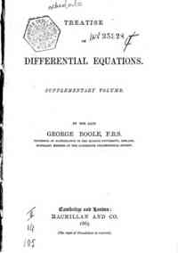 A treatise on differential equations : supplementary volume / by George Boole