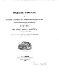 Soluzioni grafiche di problemi geometrici del primo o del secondo grado trovate col metodo delle equipollenze : memoria del prof. Giusto Bellavitis