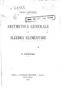 Aritmetica generale e algebra elementare / Paolo Gazzaniga