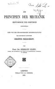 Die Principien der Mechanik : Historisch und Kritisch dargestellt / von Hermann Klein