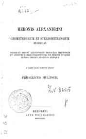 accedunt Didymi Alexandrini Mensurae marmorum, et Anonimi Variae collectiones ex Herone Euclide Gemino Proclo Anatolio aliisque / e libris manu scriptis edidit Fridericus Hultsch