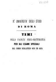 Temi della facoltà fisica-mattematica per gli esami speciali del corso scolastico 1871 in 1872 / R. Università degli Studi di Roma