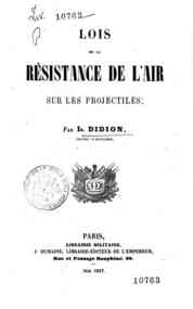 Lois de la resistance de l'air sur les projectiles / par Is. Didion