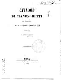 Catalogo di manoscritti ora posseduti da d. Baldassarre Boncompagni / compilato da Enrico Narducci