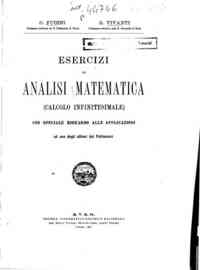 Esercizi di analisi matematica : ad uso degli allievi dei politecnici / G. Fubini, G. Vivanti