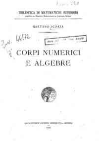 Corpi numerici e algebre / Gaetano Scorza