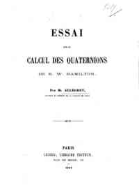 Essai sur le calcul des quaternions de M. W. Hamilton / par M. Allegret