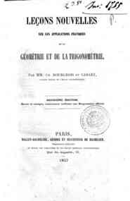 Lecons nouvelles sur les applications pratiques de la geometrie et de la trigonometrie / par MM.Ch.Bourgeois et Cabart