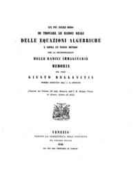 Sul più facile modo di trovare le radici reali delle equazioni algebriche e sopra un nuovo metodo per la determinazione delle radici immaginarie / memoria del prof. Giusto Bellavitis