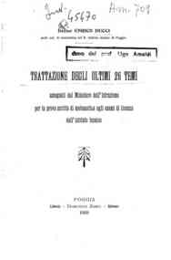 Trattazione degli ultimi 26 temi assegnati dal Ministero dell' Istruzione per la prova scritta di matematica agli esami di licenza dall' istituto tecnico / Enrico Ducci