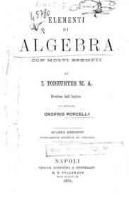 Elementi di algebra : con molti esempii / di I. Todhunter, versione dall'inglese del professore Onofrio Porcelli