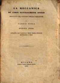 La meccanica de' corpi naturalmente estesi : trattata col calcolo delle variazioni / di Gabrio Piola ..