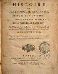 Histoire de l'astronomie ancienne, depuis son origine jusq'a l'établissement de l'école d'Alexandrie; par m. Bailly ..