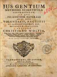 Jus gentium methodo scientifica pertractatum, in quo jus gentium naturale ab eo, quod voluntarii, pactitii et consuetudinarii est, accurate distinguitur. Auctore Christiano Wolfio, ..
