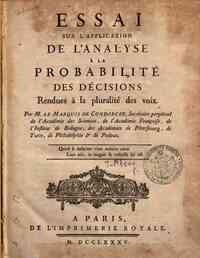 Essai sur l'application de l'analyse à la probabilité des decisions rendues à la pluralité des voix. Par m. le marquis de Condorcet, ..