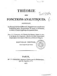 Theorie des fonctions analytiques, contenant les principes du calcul differentiel, degages de toute consideration d'infiniment petits, d'evanouissans, de limites et de fluxions, et reduits a l'analyse algebrique des quantites finies. Par J.L. Lagrange ..