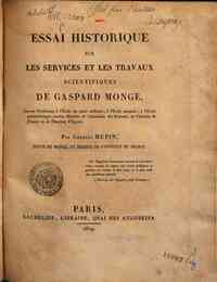Essai historique sur les services et les travaux scientifiques de Gaspard Monge, ancien professeur ... Par Charles Dupin ..