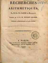 Recherches arithmétiques, par M. Ch.- Fr. Gauss (de Brunswick); traduites par A.- C.- M. Poullet-Delisle ..