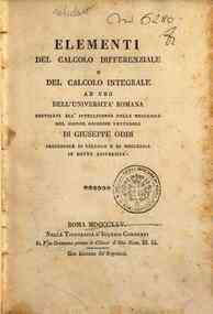 Elementi del calcolo differenziale e del calcolo integrale ad uso dell'università romana ... di Giuseppe Oddi professore di calcolo e meccanica in detta università