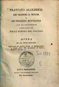 Trattato algebrico de' massimi e minimi e de' poligoni rettilinei con un supplemento ai primi quattro tomi della Scienza del calcolo opera del sig. Pietro Franchini ..