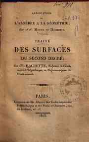 Application de l'algèbre a la géometrie; par mm. Monge et Hachette . Traité des surfaces du second degré; par m. Hachette ..