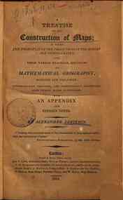 A treatise on the construction of maps; in which the principles of the projections of the sphere are demonstrated, and their various practical relations to mathematical geography, deduced and explained ... with an appendix ... By Alexander Jamieson