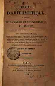 Traité d'arithmétique, a l'usage de la marine et de l'artillerie, par Bezout; avec des notes et des tables de logarithmes, par le Baron Reynaud ... ouvrage adopté par l'Université royale