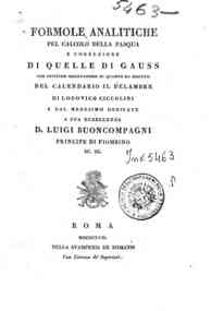 Formole analitiche pel calcolo della Pasqua e correzione di quelle di Gauss con critiche osservazioni su quanto ha scritto del calendario il Delambre di Lodovico Ciccolini ..