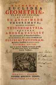 Elementa Euclidea geometriae planae ac solidae; et selecta ex Archimede theoremata, quibus accedit trigonometria, auctore Andrea Tacquet ... Cum notis, et additamentis Gulielmi Whiston ..