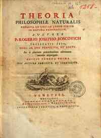 Theoria philosophiæ naturalis redacta ad unicam legem virium in natura existentium, auctore p. Rogerio Josepho Boscovich ..