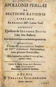 Apollonii Pergæi De sectione rationis libri duo ex Arabico Msto. Latine versi. Accedunt ejusdem De sectione spatii libri duo restituti...  Praemittitur Pappi Alexandrini Praefatio ad 7.mum Collectionis mathematicae, nunc primum Graece edita: cum lem