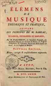 Elémens de musique théorique et pratique, suivant les principes de M. Rameau, éclaircis, développés et simplifiés par M. D'Alembert ..