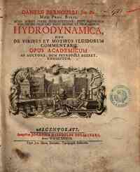 Danielis Bernoulli ... Hydrodynamica, sive De viribus et motibus fluidorum commentarii. Opus academicum ab auctore, dum Petropoli ageret, congestum