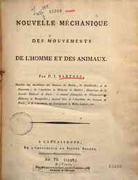Nouvelle mechanique des mouvements de l'homme et des animaux. Par P.J. Barthez ..