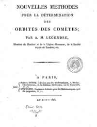 Nouvelles méthodes pour la détermination des orbites des comètes; avec un supplément contenant divers perfectionnements de ces méthodes et leur application aux deux comètes de 1805. Par A. M. Legendre ..