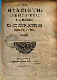 Hyacinthi Christophori, J. C. Naepolitani. De constructione æquationum. Libellus