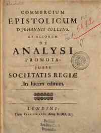Commercium epistolicum D. Johannis Collins, et aliorum De analysi promota, jussu Societatis Regiæ in lucem editum
