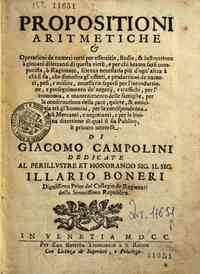 Propositioni aritmetiche & operationi de numeri rotti per essercitio, studio, & instruttione a giouani dilettanti di questa virtu, e per chi brama farsi computista, o ragionato, scienza necessaria piu d'ogn'altra a chi si sia, che dimostra gl'effetti, e 